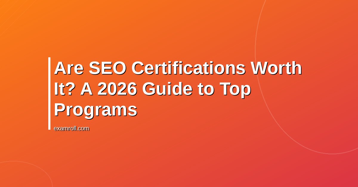 Are SEO Certifications Worth It? A 2026 Guide to Top Programs