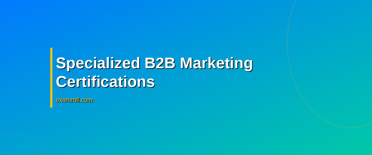 Best B2B Marketing Certifications to Boost Your Career in 2026 – Specialized B2B Marketing Certifications