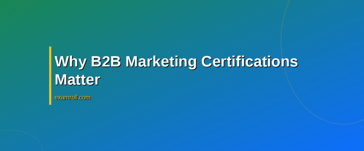Best B2B Marketing Certifications to Boost Your Career in 2026 – Why B2B Marketing Certifications Matter