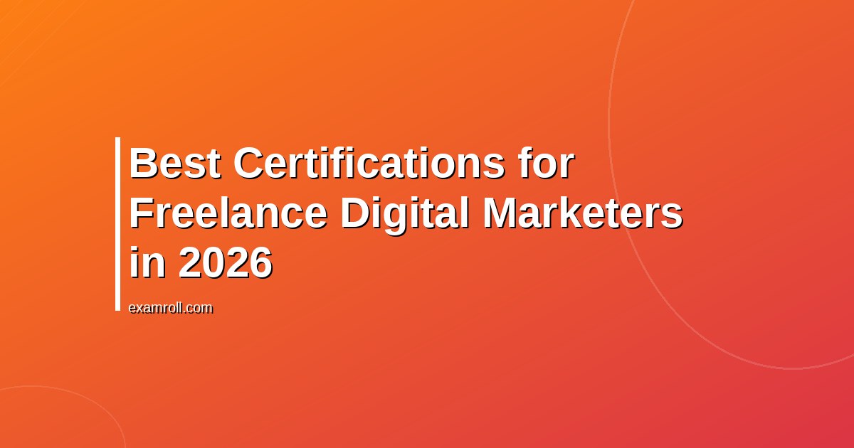 Best Certifications for Freelance Digital Marketers in 2026