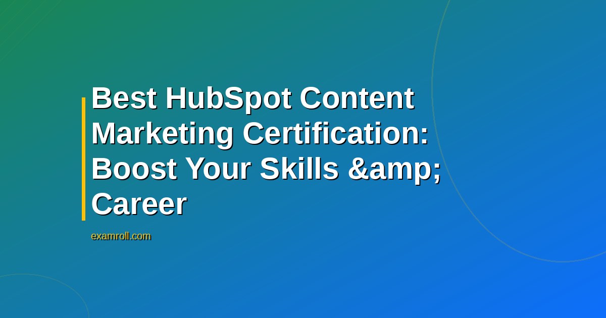 Best HubSpot Content Marketing Certification: Boost Your Skills &amp; Career