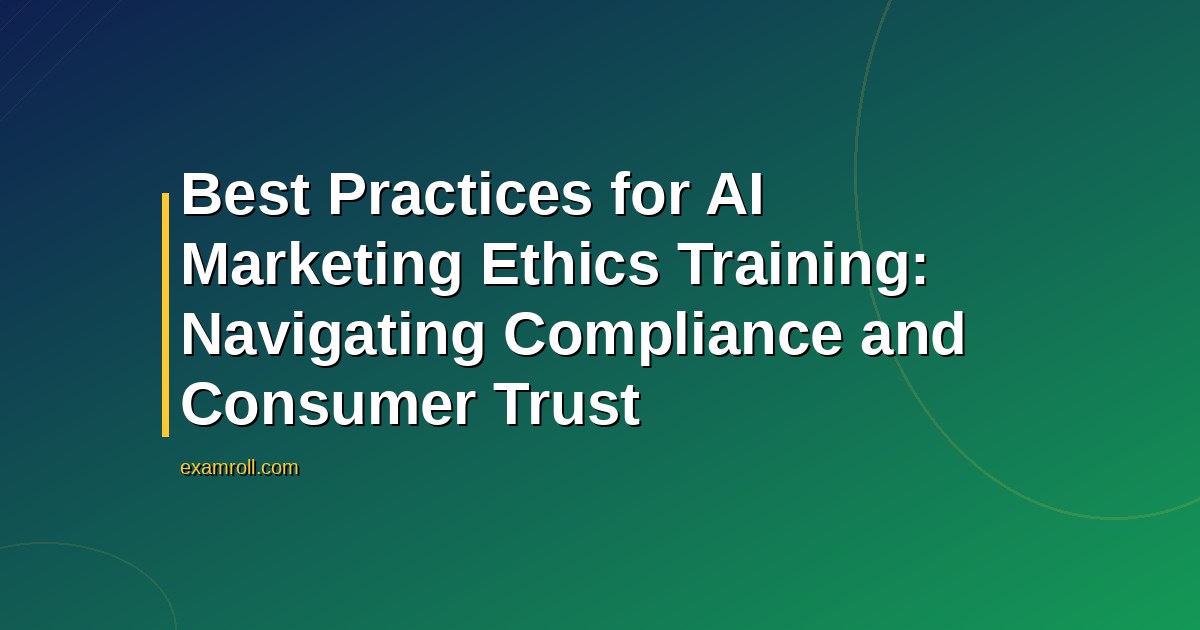 Best Practices for AI Marketing Ethics Training: Navigating Compliance and Consumer Trust