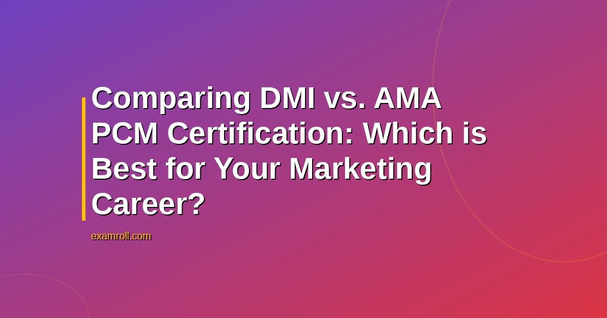 Comparing DMI vs. AMA PCM Certification: Which is Best for Your Marketing Career?