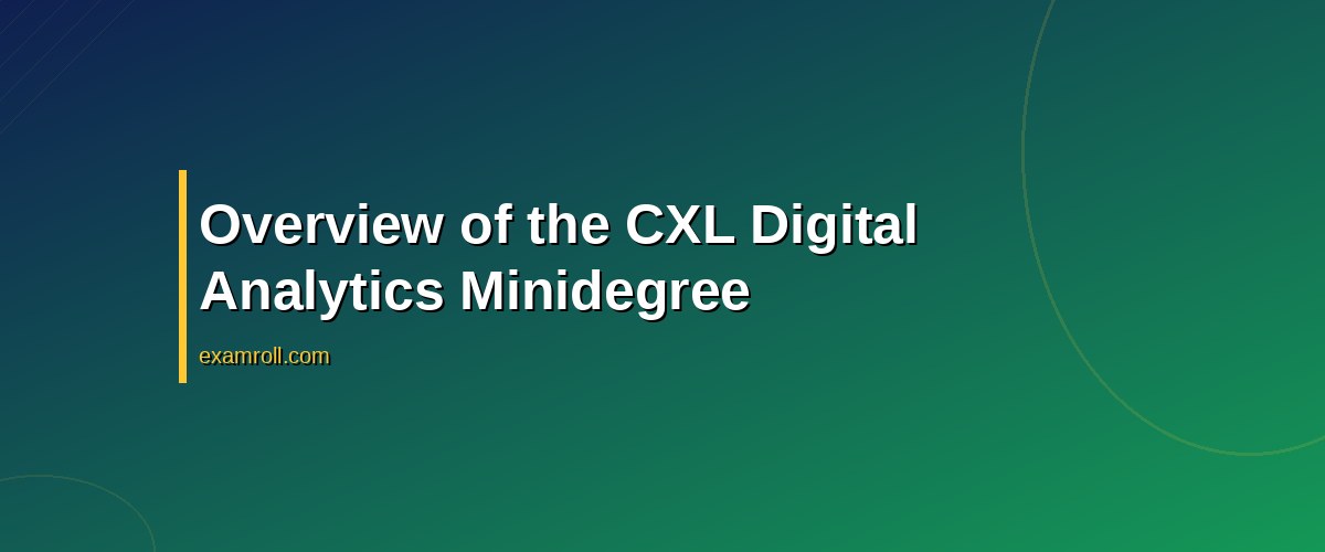 CXL Digital Analytics Minidegree Review: Is It Worth Your Time and Money? – Overview of the CXL Digital Analytics Minidegree