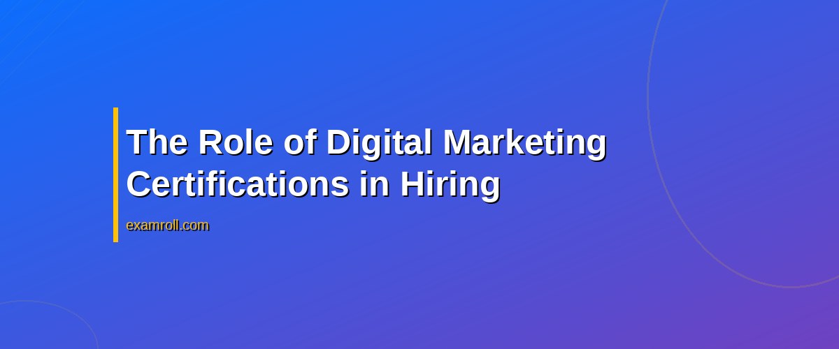 Do Digital Marketing Certifications Get You Hired? Find Out the Real Impact – The Role of Digital Marketing Certifications in Hiring