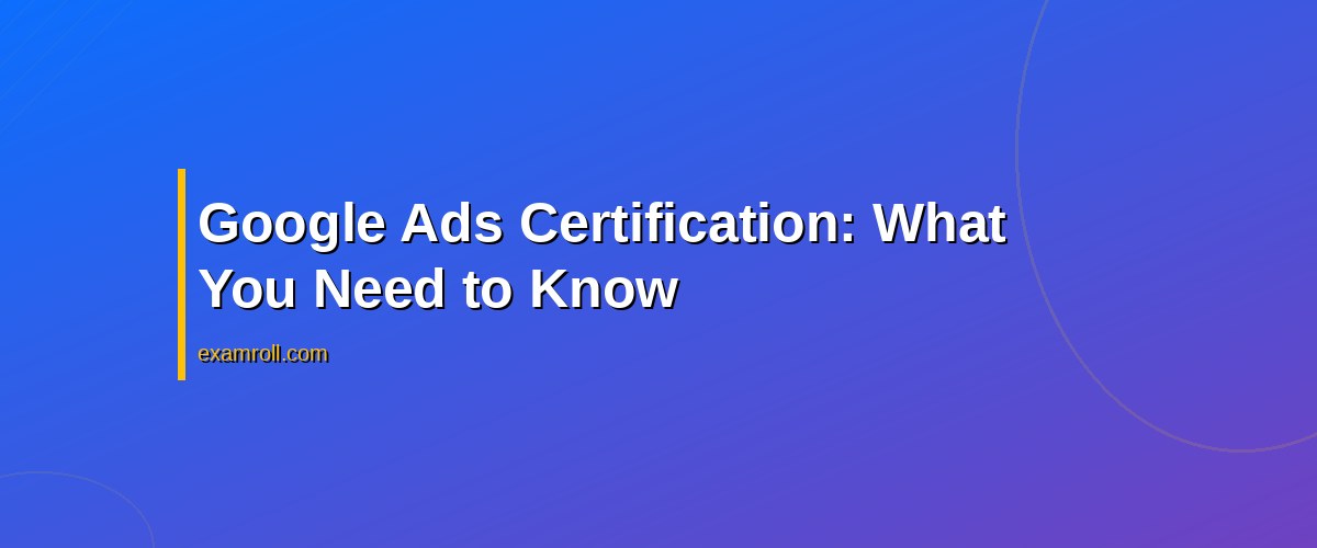 Google Ads vs Meta Blueprint: Which Certification to Boost Your Marketing Career? – Google Ads Certification: What You Need to Know