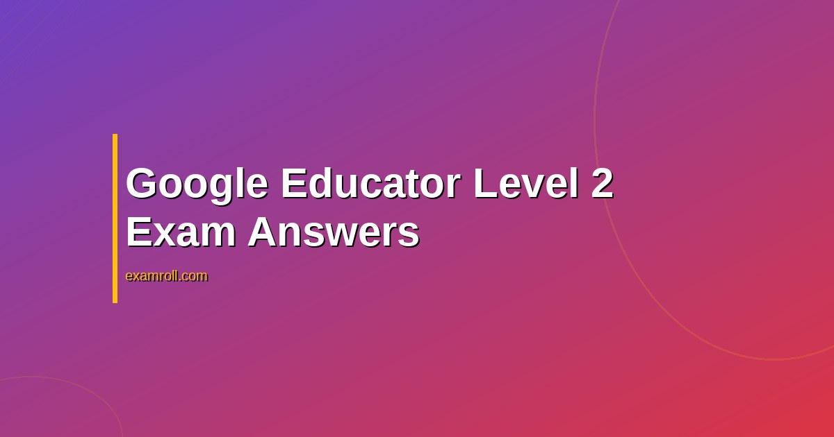 Latest Google educator level 2 certification answers