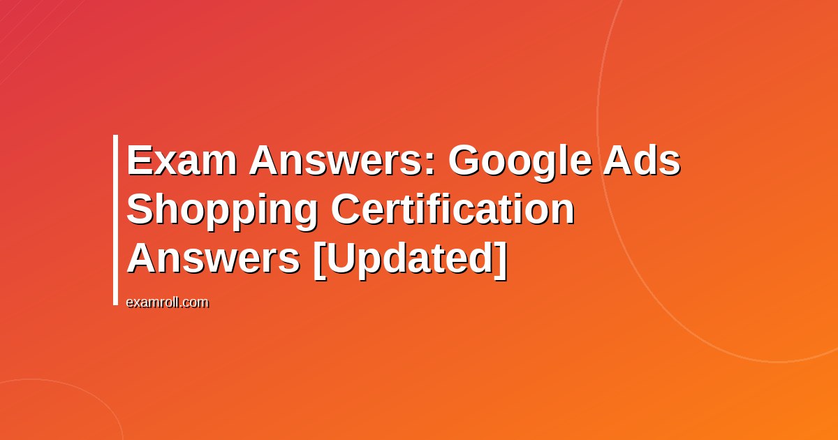 Exam Answers: Google Ads Shopping Certification Answers [Updated]