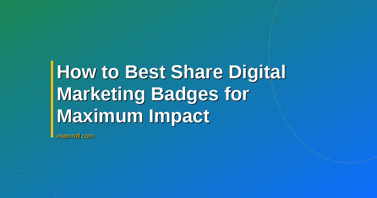 How to Best Share Digital Marketing Badges for Maximum Impact