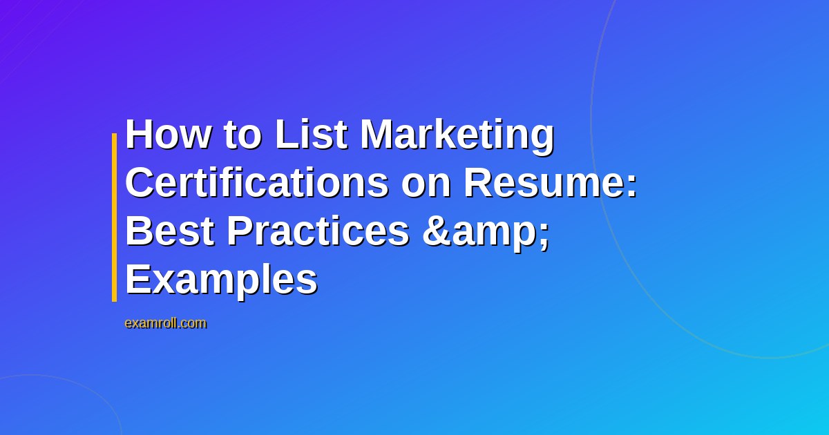 How to List Marketing Certifications on Resume: Best Practices &amp; Examples