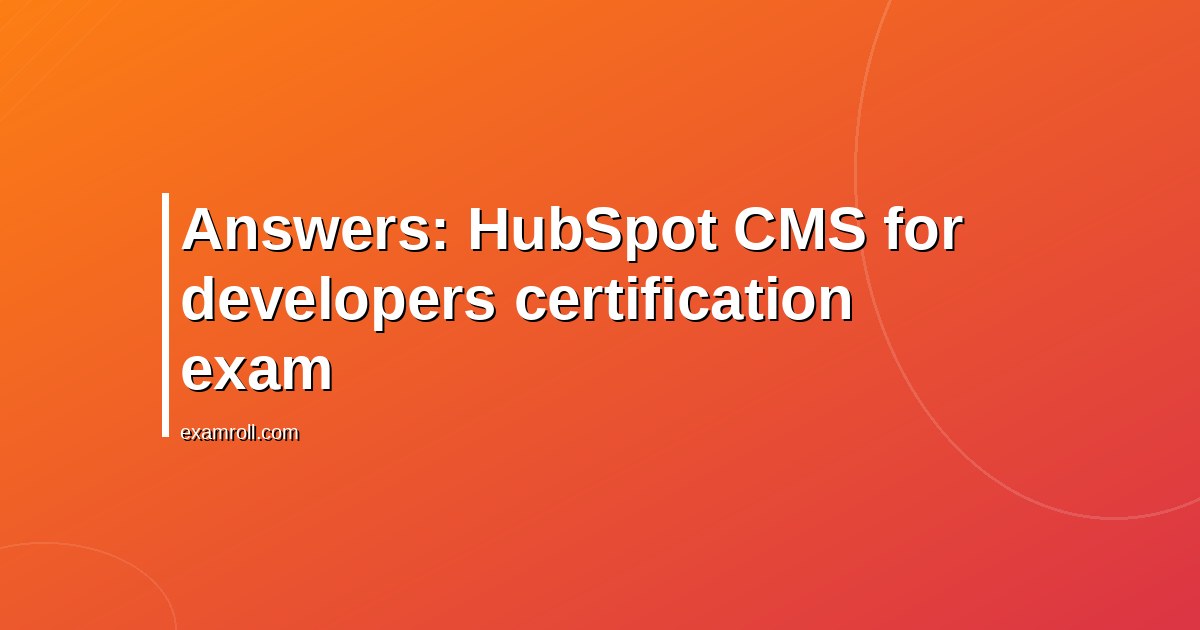 Answers: HubSpot CMS for developers certification exam