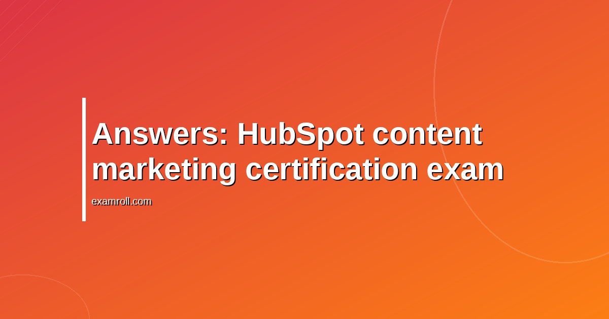 Answers: HubSpot content marketing certification exam
