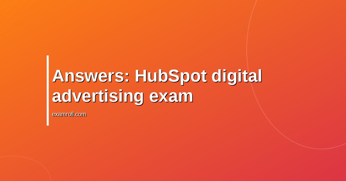 Answers: HubSpot digital advertising exam