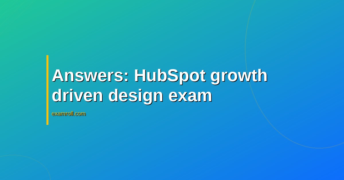 Answers: HubSpot growth driven design exam
