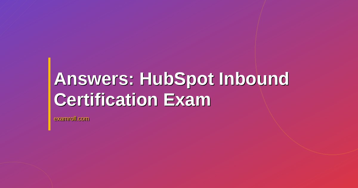 Answers: HubSpot Inbound Certification Exam