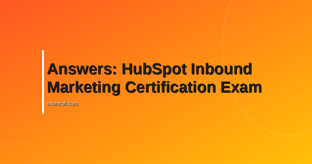 Answers: HubSpot Inbound Marketing Certification Exam