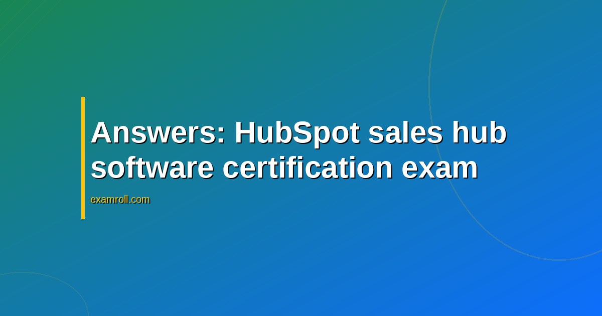 Answers: HubSpot sales hub software certification exam