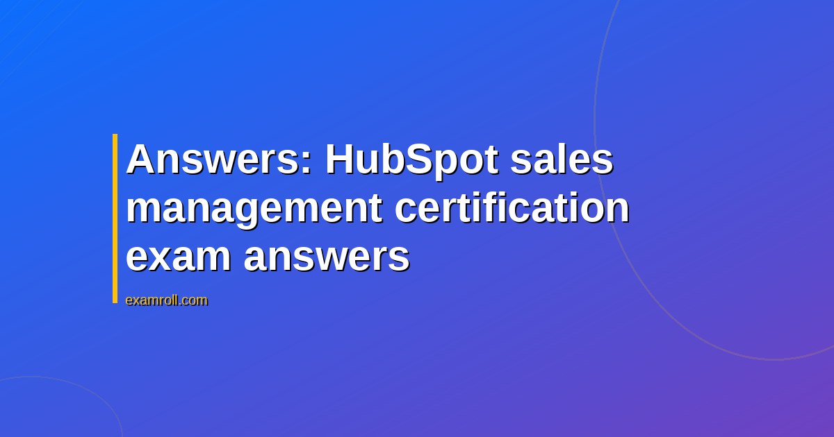 Answers: HubSpot sales management certification exam answers