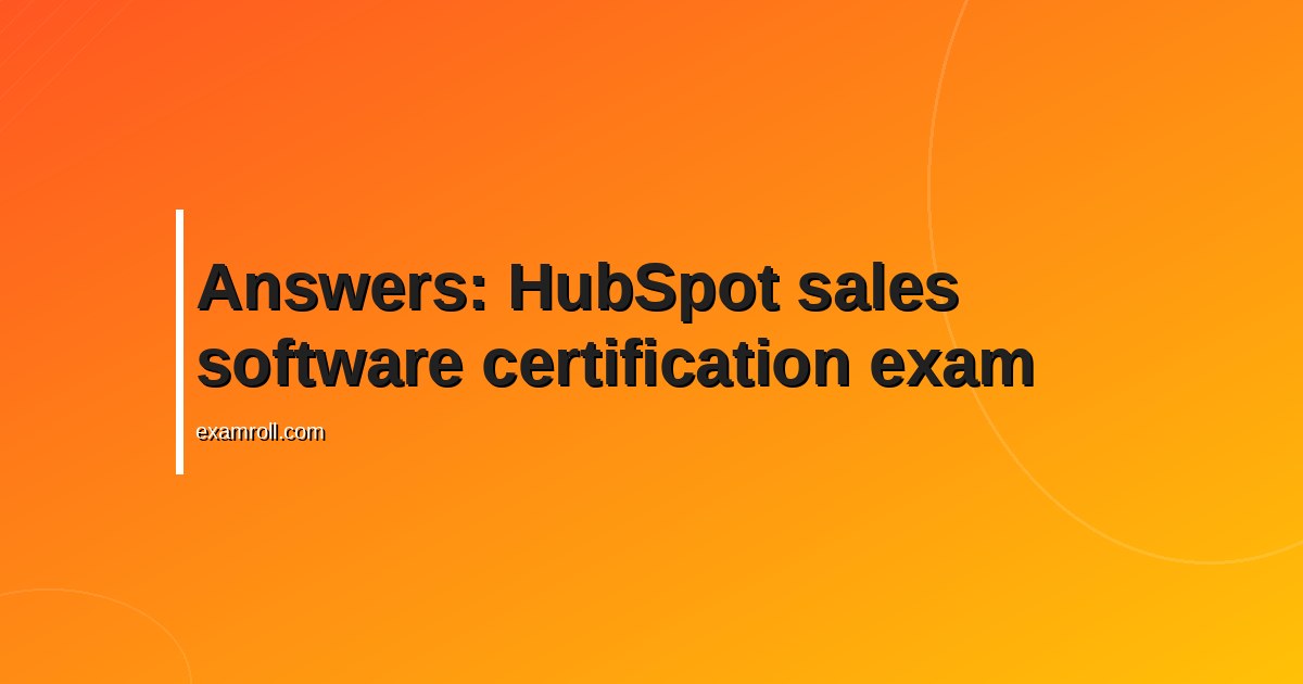 Answers: HubSpot sales software certification exam