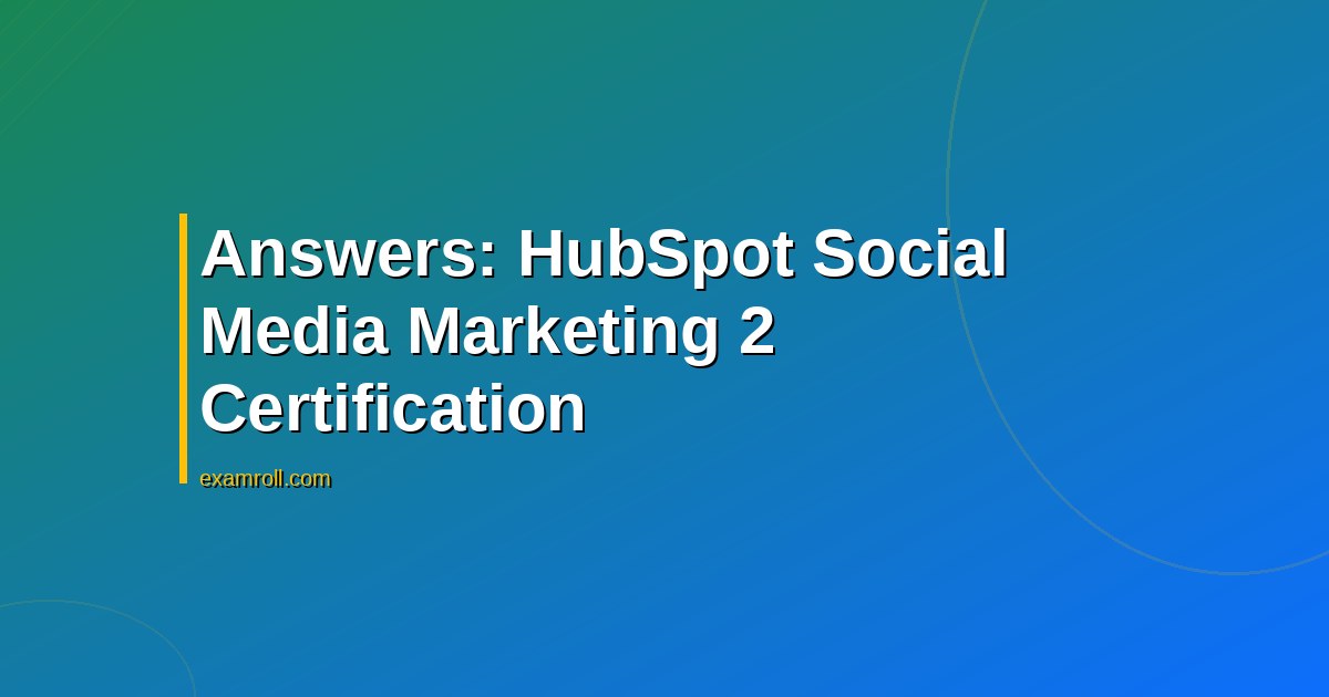 Answers: HubSpot Social Media Marketing 2 Certification