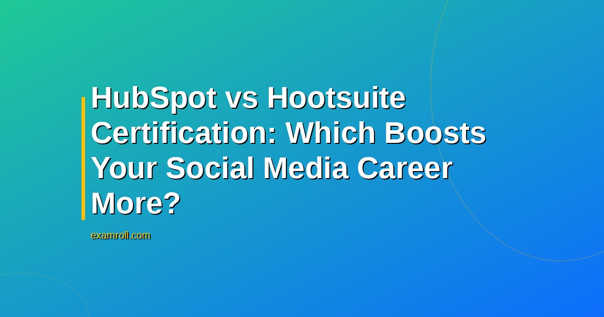 HubSpot vs Hootsuite Certification: Which Boosts Your Social Media Career More?