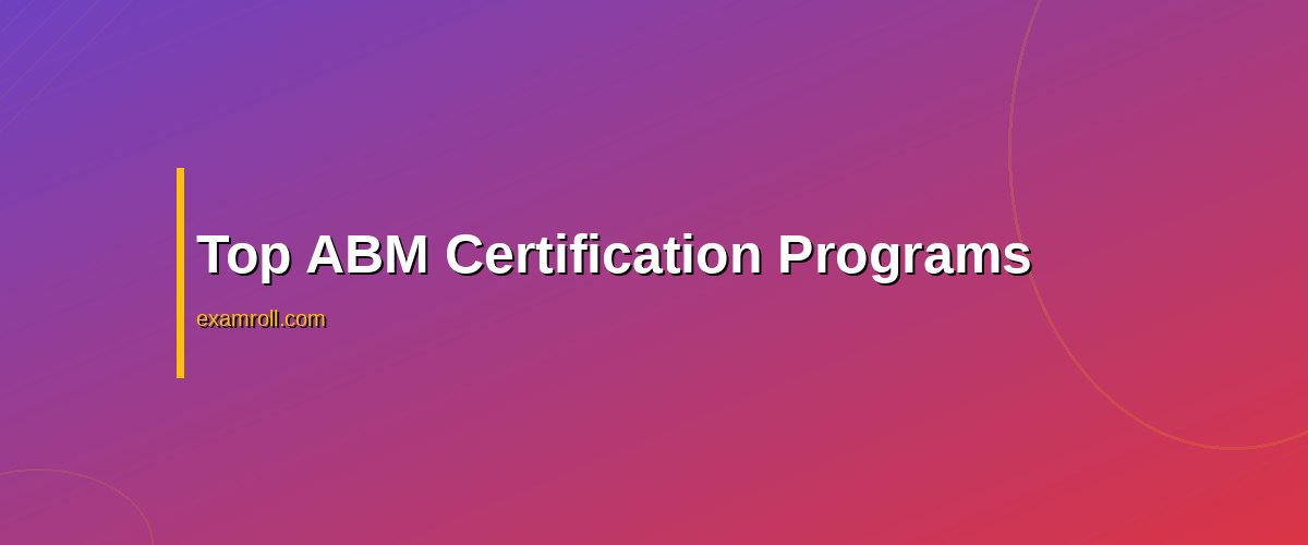 Master ABM Certification: Your Guide to Account-Based Marketing Success – Top ABM Certification Programs