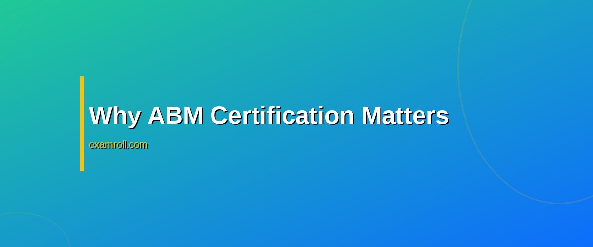 Master ABM Certification: Your Guide to Account-Based Marketing Success – Why ABM Certification Matters