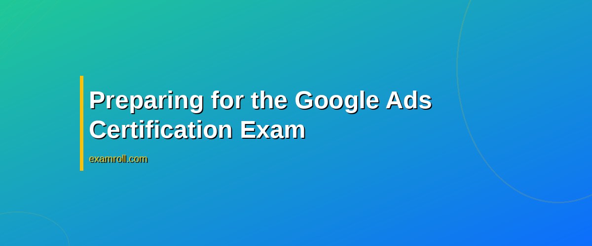 Master Google Ads Exam Time Management: Best Tips and Strategies – Preparing for the Google Ads Certification Exam