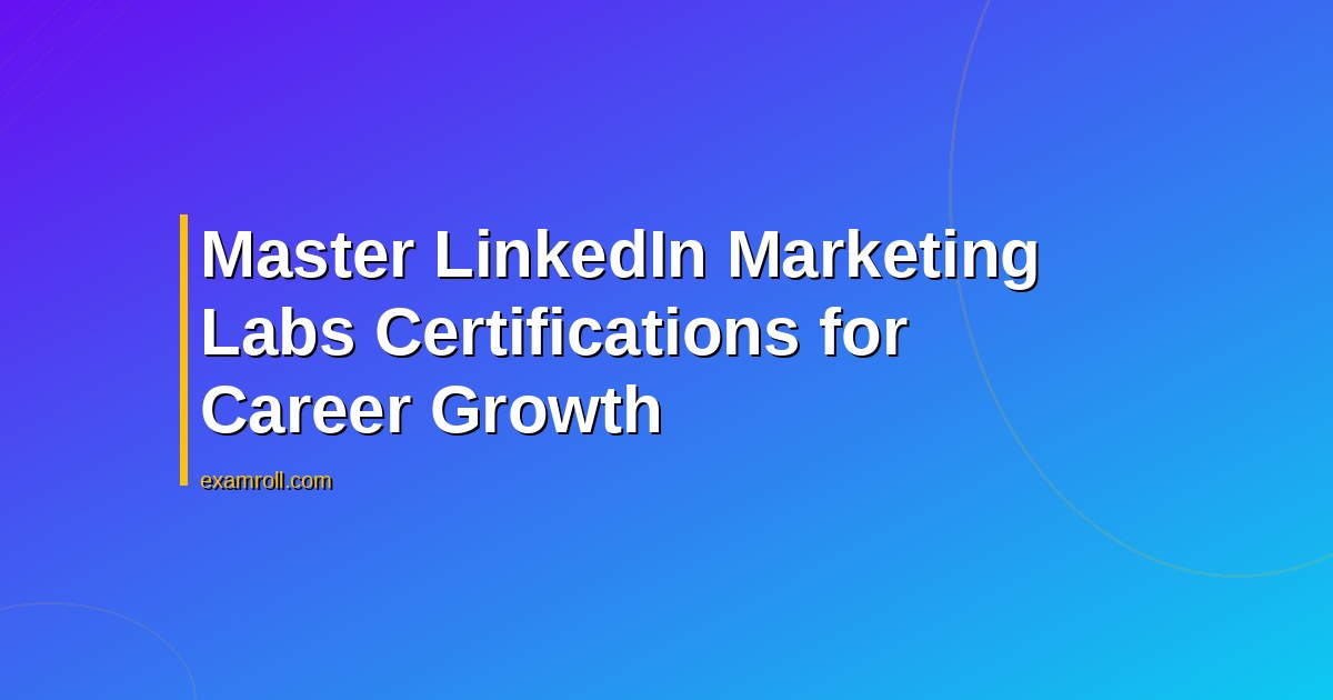 Master LinkedIn Marketing Labs Certifications for Career Growth