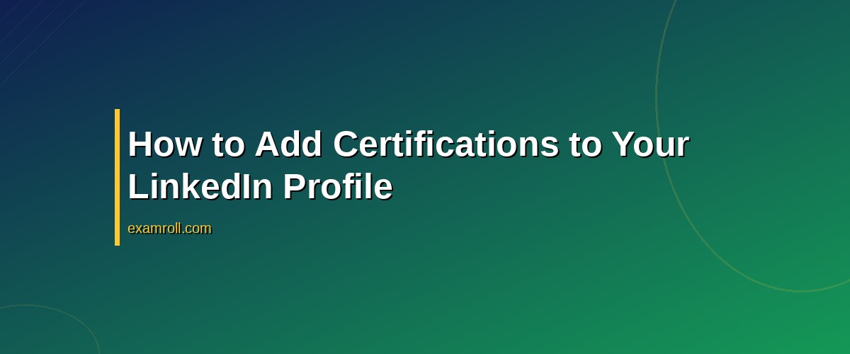 Master the Skills: Best Ways to Add Certifications to LinkedIn Profile – How to Add Certifications to Your LinkedIn Profile
