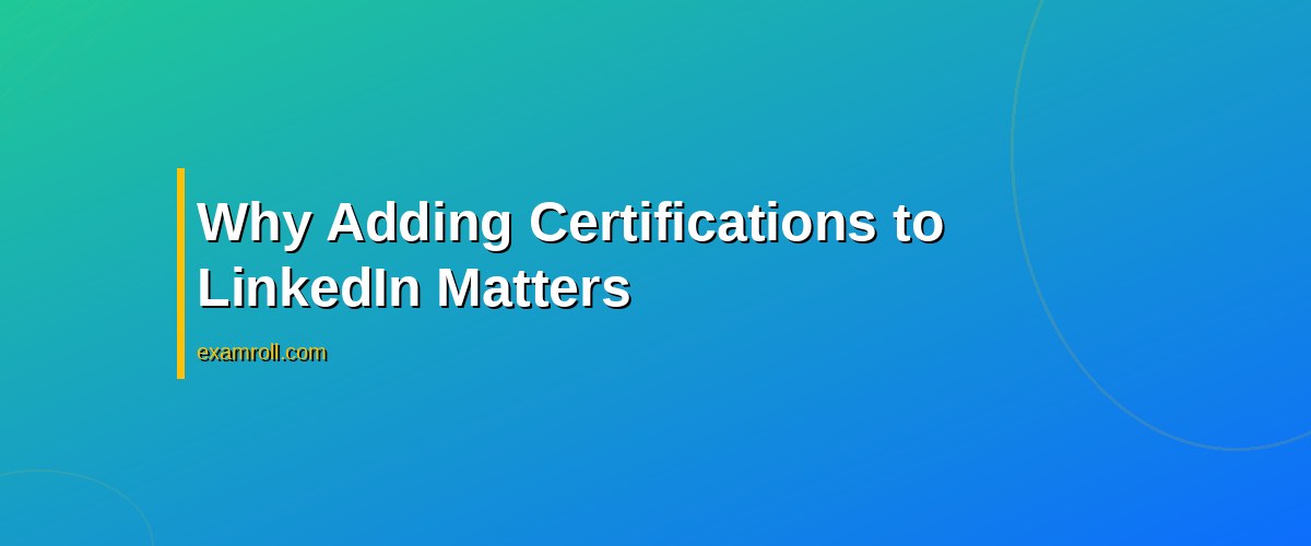 Master the Skills: Best Ways to Add Certifications to LinkedIn Profile – Why Adding Certifications to LinkedIn Matters