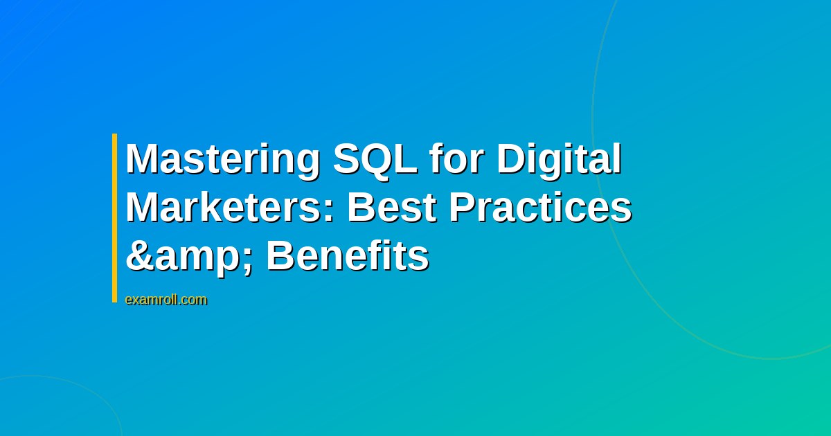 Mastering SQL for Digital Marketers: Best Practices &amp; Benefits