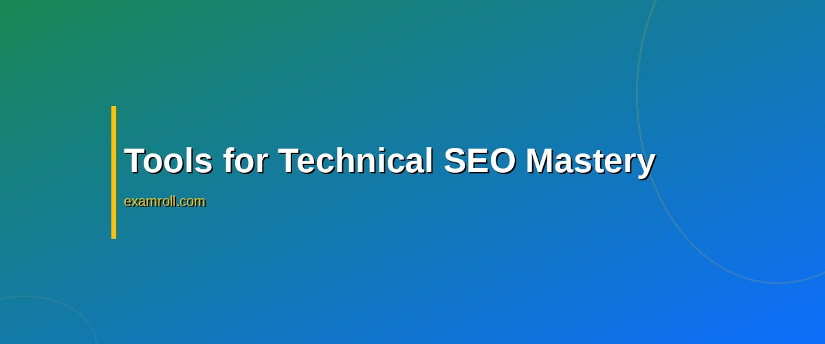 Mastering Technical SEO Certification: Essential Skills for 2026 – Tools for Technical SEO Mastery