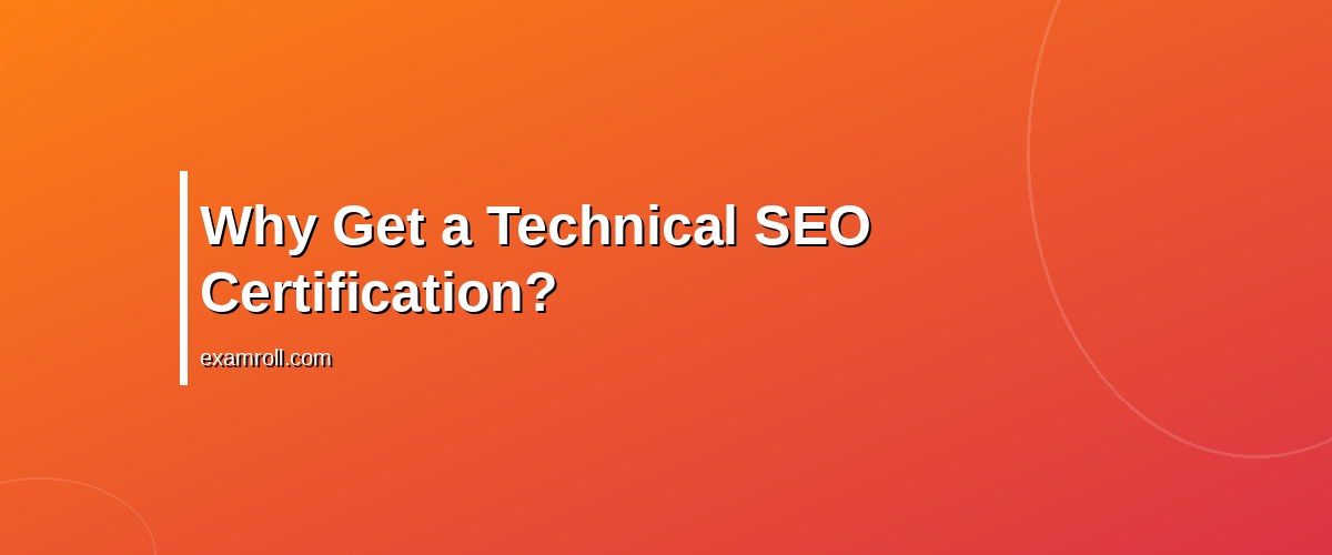 Mastering Technical SEO Certification: Essential Skills for 2026 – Why Get a Technical SEO Certification?