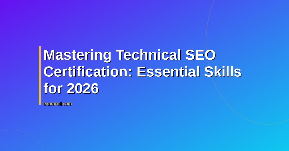 Mastering Technical SEO Certification: Essential Skills for 2026