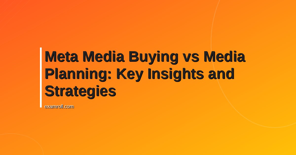 Meta Media Buying vs Media Planning: Key Insights and Strategies