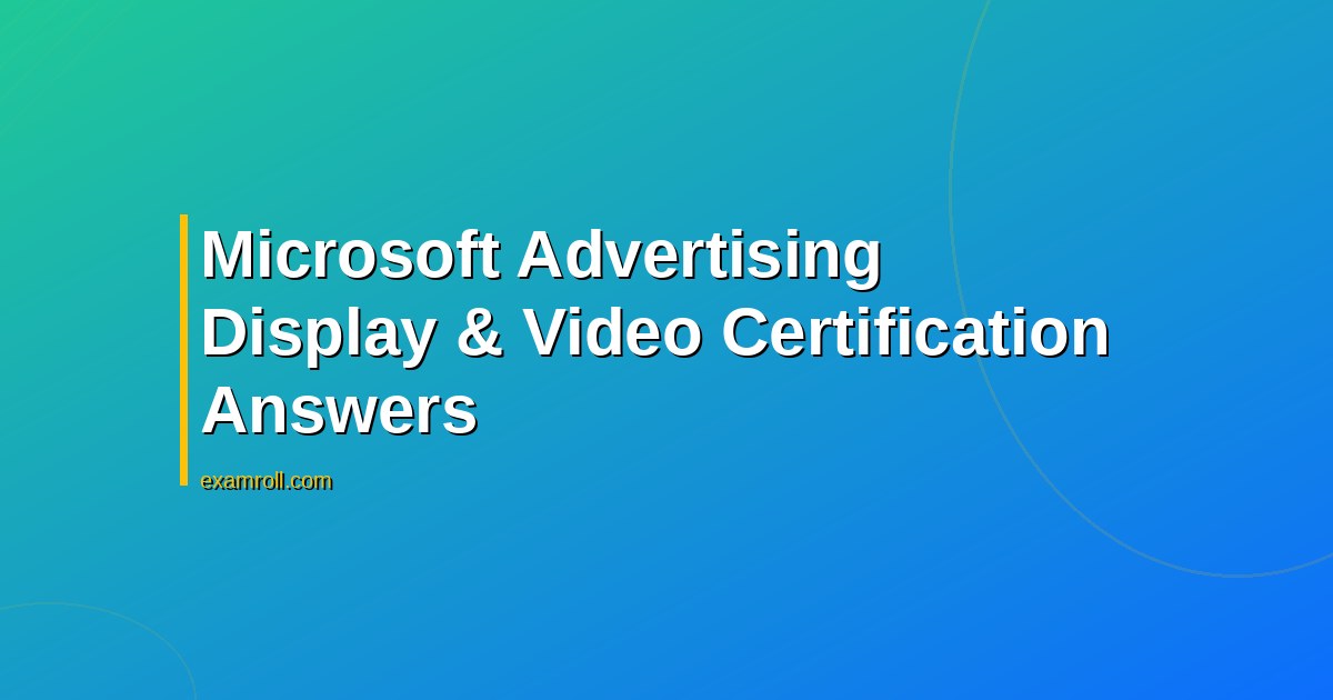 Microsoft Advertising Display & Video Certification Answers