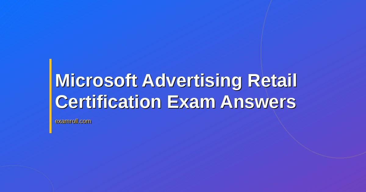 Microsoft Advertising Retail Certification Exam Answers