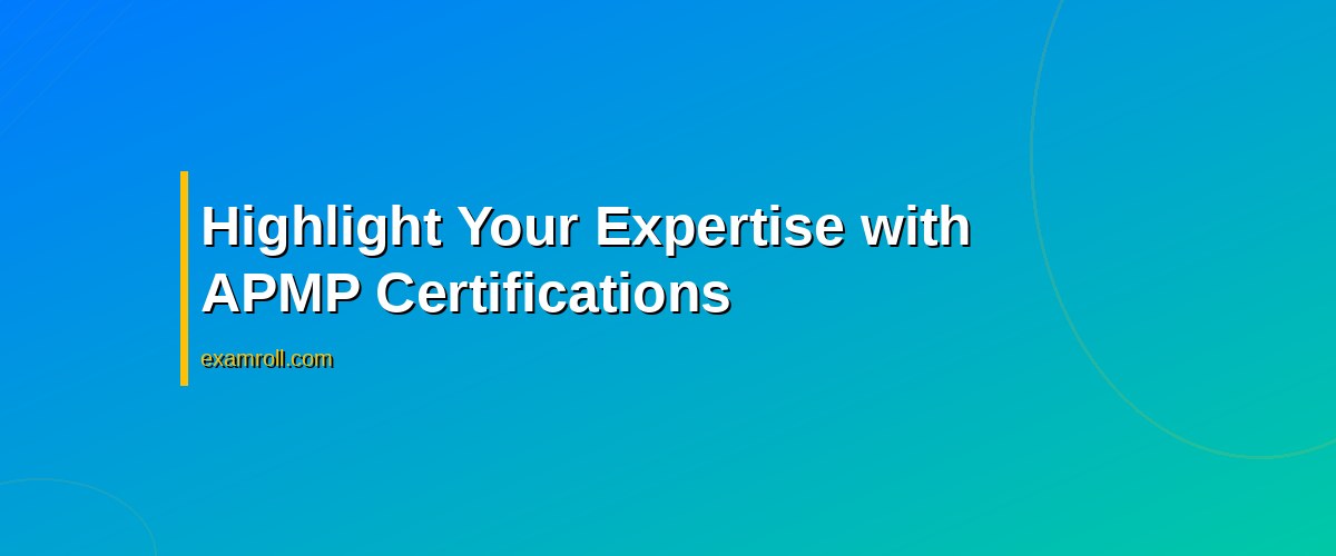 The Best Ways to Use Certifications in Client Proposals – Highlight Your Expertise with APMP Certifications