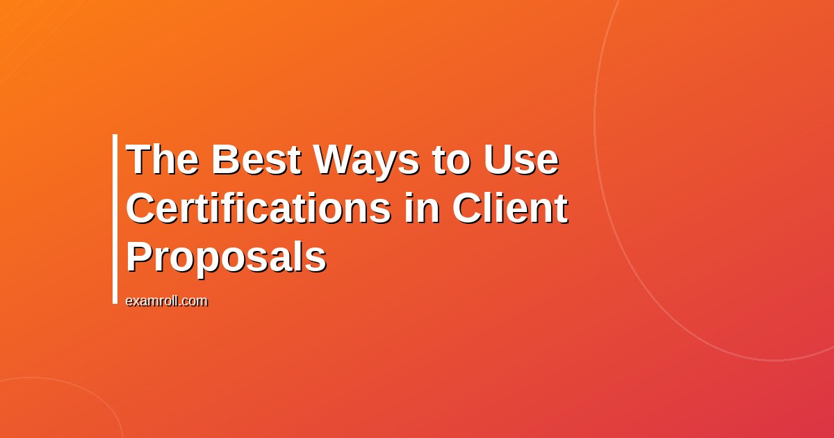 The Best Ways to Use Certifications in Client Proposals