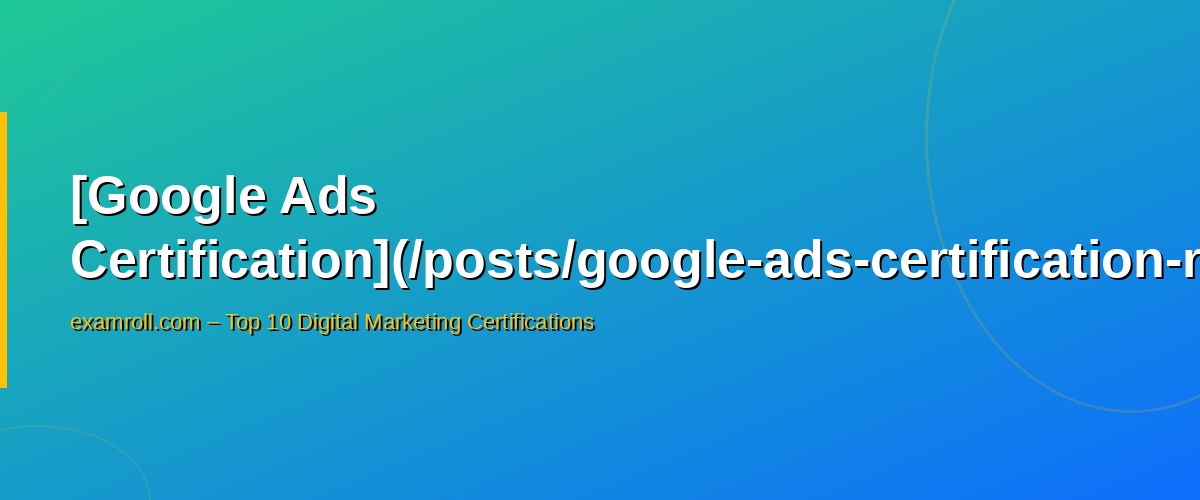 Top 10 Digital Marketing Certifications for Freelancers to B – [Google Ads Certification](/posts/google-ads-certification-r