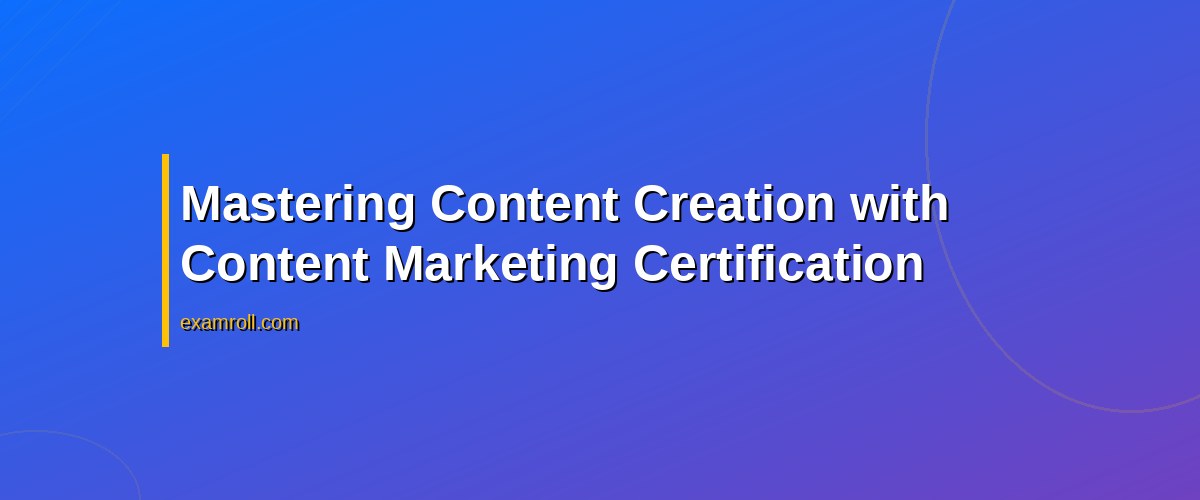 Top 10 HubSpot Academy Certifications to Elevate Your Marketing Skills – Mastering Content Creation with Content Marketing Certification