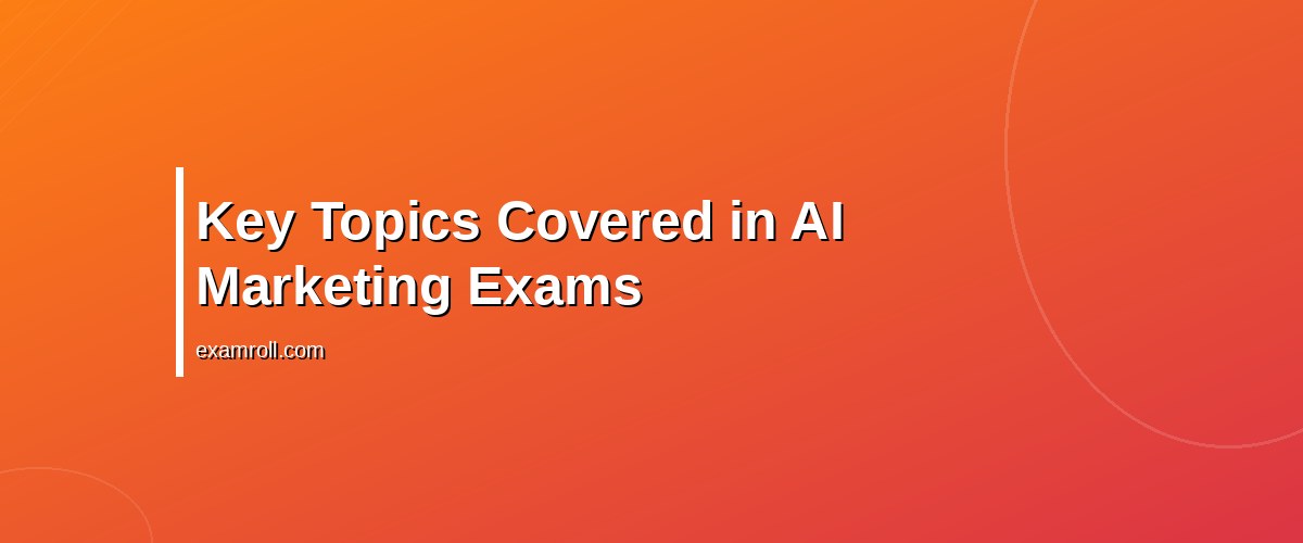 Top 15 AI in Marketing Exams to Enhance Your Career in 2026 – Key Topics Covered in AI Marketing Exams