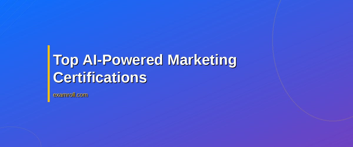 Top 15 AI in Marketing Exams to Enhance Your Career in 2026 – Top AI-Powered Marketing Certifications