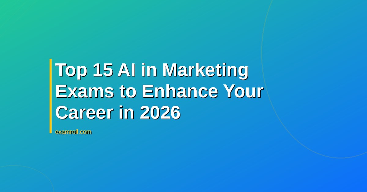 Top 15 AI in Marketing Exams to Enhance Your Career in 2026