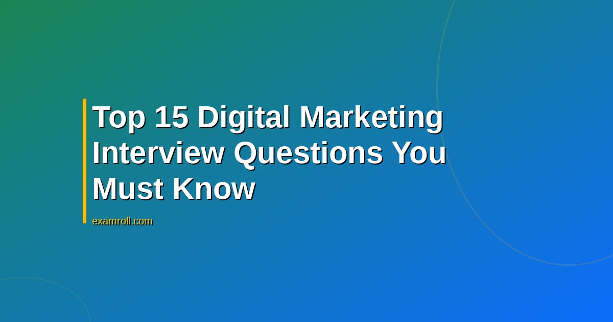 Top 15 Digital Marketing Interview Questions You Must Know