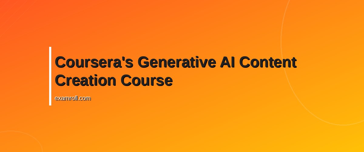 Top AI Tools Certification Programs to Boost Your Skills in 2026 – Coursera&rsquo;s Generative AI Content Creation Course