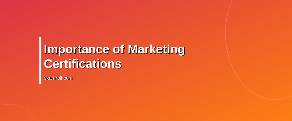 Top B2B vs B2C Marketing Certifications: Enhance Your Skills Today – Importance of Marketing Certifications