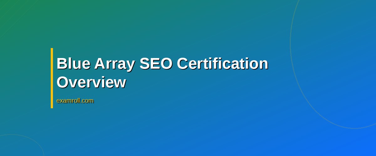 Top Blue Array SEO Certification Benefits and Career Tips – Blue Array SEO Certification Overview