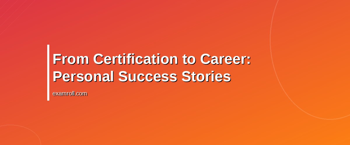 Top Digital Marketing Certification Success Stories: Real-Life Benefits and Career Boosts – From Certification to Career: Personal Success Stories